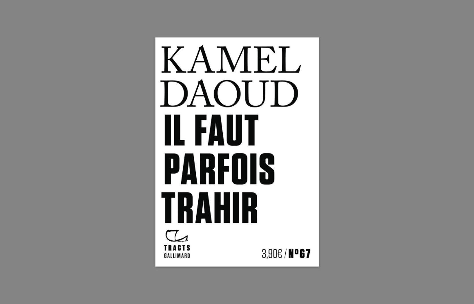 Il faut parfois trahir, de Kamel Daoud
